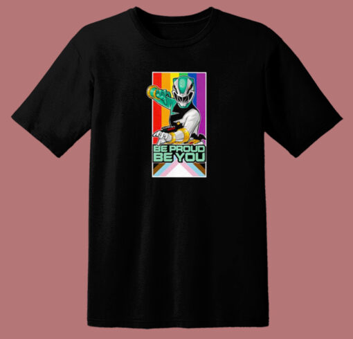 Power Rangers Be Proud Be You T Shirt Style