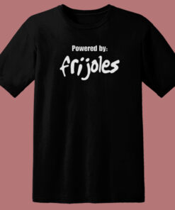 Powered By Frijoles T Shirt Style