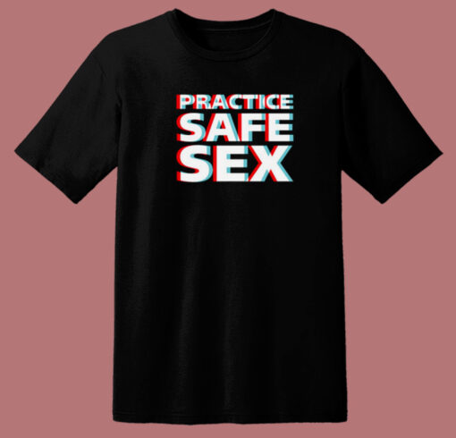 Practice Safe Sex T Shirt Style