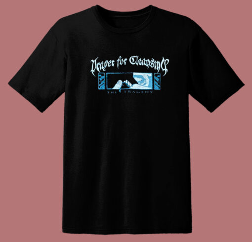 Prayer For Cleansing The Tragedy T Shirt Style
