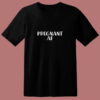 Pregnant Af 80s T Shirt