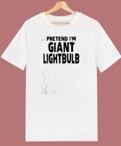 Pretend Im A Lightbulb 80s T Shirt
