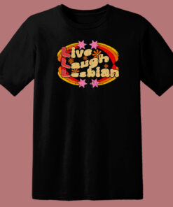 Pride Live Laugh Lesbian T Shirt Style Pride Live Laugh Lesbian T Shirt Style