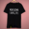 Professional Fangirl T Shirt