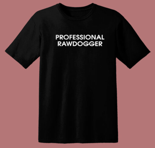 Professional Rawdogger Jidion T Shirt Style