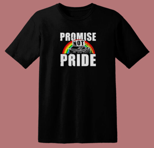 Promise Not Pride T Shirt Style