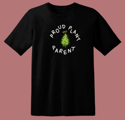 Proud Plant Parent T Shirt Style