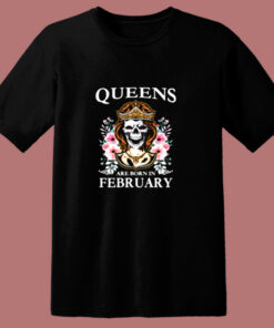 Queens Are Born In February Skull 80s T Shirt 1