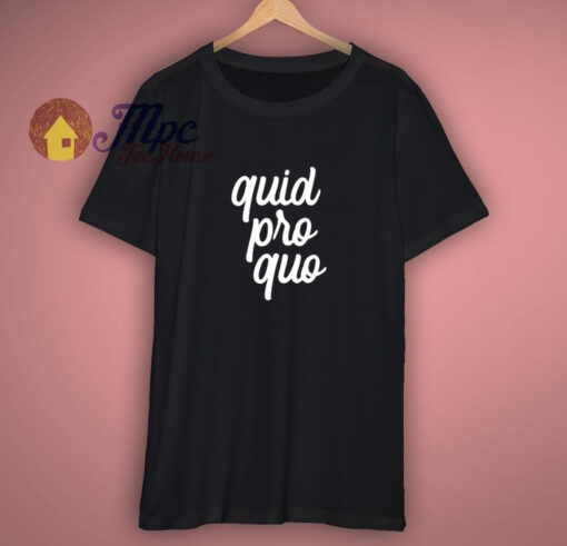 Quid Pro Quo Script T Shirt