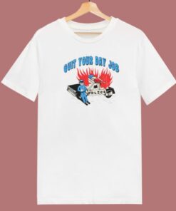 Quit Your Day Job Police T Shirt Style On Sale