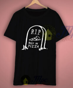 R.I.P Rest In Pizza Parody T Shirt