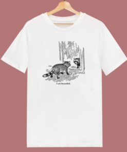 Raccoon In Mirror I Am Beautiful T Shirt Style