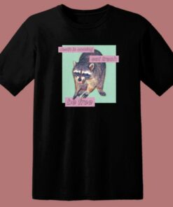 Racoon Death Is Coming T Shirt Style
