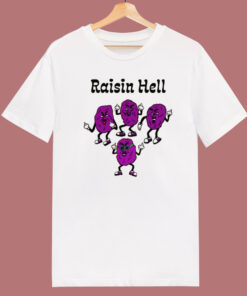 Raisin Hell Funny T Shirt Style Raisin Hell Funny T Shirt Style