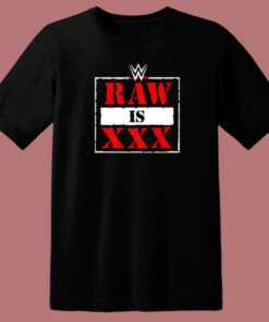 Raw Is XXX T Shirt Style Raw Is XXX T Shirt Style