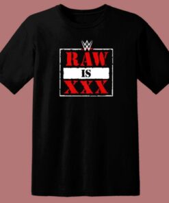 Raw Is XXX T Shirt Style
