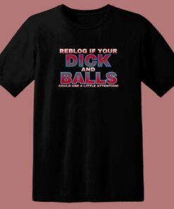 Reblog If Your Dick T Shirt Style 1 Reblog If Your Dick T Shirt Style 2