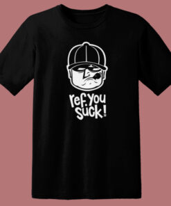 Ref You Suck 80s T Shirt Style