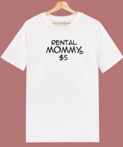 Rental Mommy 5 Dollar T Shirt Style