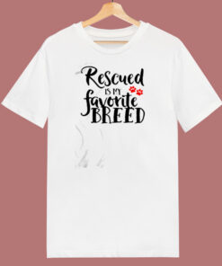 Rescued Is My Favorite Breed 80s T Shirt