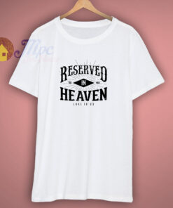 Reserved In Heaven T-Shirt