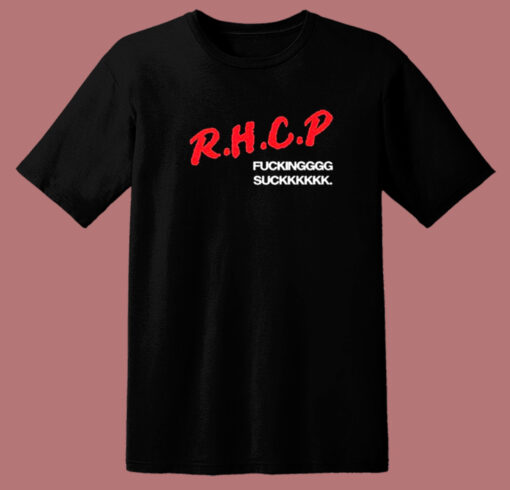 Rhcp Fucking Suck T Shirt Style