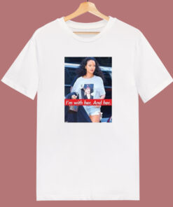 Rihanna Im With Her and Her T Shirt Style 1