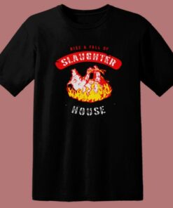 Rise And Fall Of Slaughterhouse T Shirt Style 1 Rise And Fall Of Slaughterhouse T Shirt Style 2