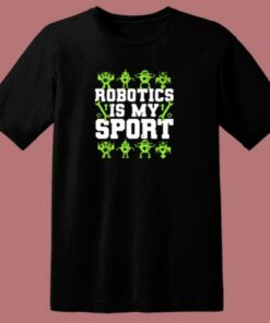 Robotics Is My Sport 80s T Shirt 2