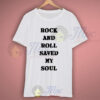 Rock And Roll Saved My Soul T Shirt