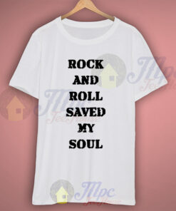Rock And Roll Saved My Soul T Shirt