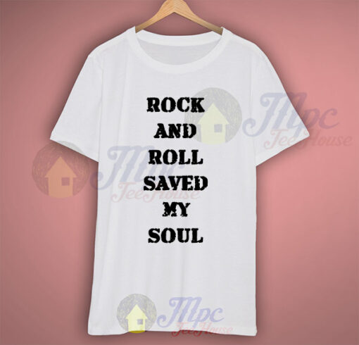 Rock And Roll Saved My Soul T Shirt