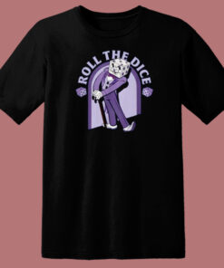 Roll The Dice Cool T Shirt Style On Sale