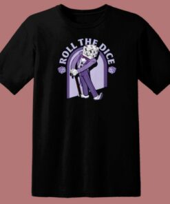 Roll The Dice Cool T Shirt Style On Sale