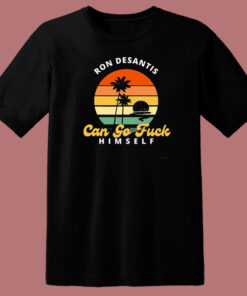 Ron Desantis Can Go Fuck Himself T Shirt Style 1