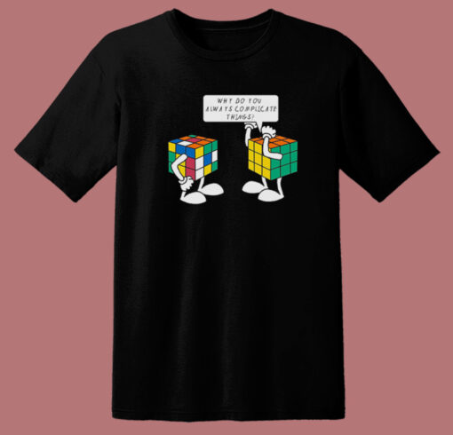 Rubiks Cube Complicate Things T Shirt Style