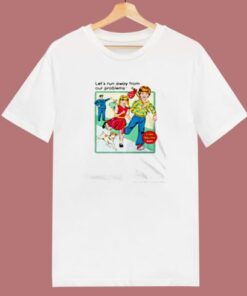 Run Away From Your Problems 80s T Shirt 1 Run Away From Your Problems 80s T Shirt 2