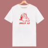 Santa Jolly AF T Shirt Style