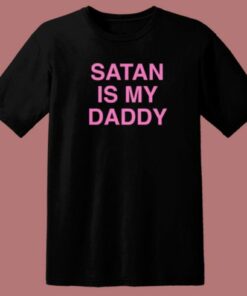 Satan Is My Daddy T Shirt Style