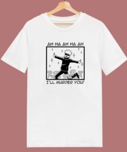 Satoru Gojo I Will Murder You T Shirt Style