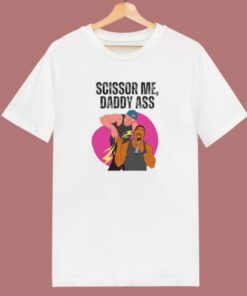 Scissor Me Daddy Ass T Shirt Style 1 Scissor Me Daddy Ass T Shirt Style 2