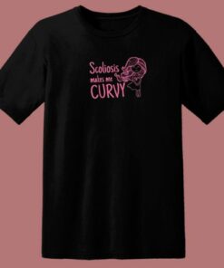 Scoliosis Makes Me Curvy 80s T Shirt