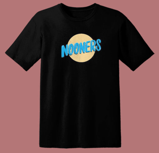 Send Nooners Funny T Shirt Style