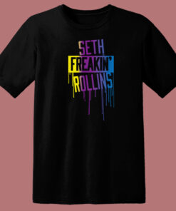 Seth Freakin Rollins Drip T Shirt Style On Sale Seth Freakin Rollins Drip T Shirt Style On Sale