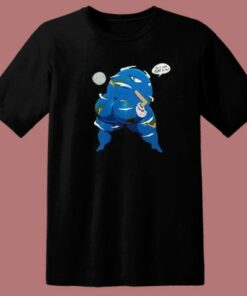 Sexy Earth Do I Look Flat To You T Shirt Style