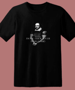 Shakespeare Dost Thou Ever Hoist Sir 80s T Shirt
