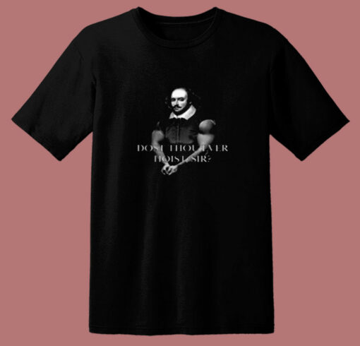 Shakespeare Dost Thou Ever Hoist Sir 80s T Shirt