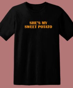 She My Sweet Potato T Shirt Style 1 She My Sweet Potato T Shirt Style 2