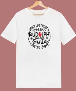 Shine Like Rudolph Give Like Santa T Shirt Style