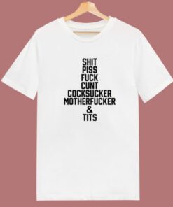 Shit Piss Fuck Cunt Cocksucker T Shirt Style
